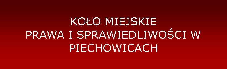 Pole tekstowe: KOO MIEJSKIE PRAWA I SPRAWIEDLIWOCI W  PIECHOWICACH